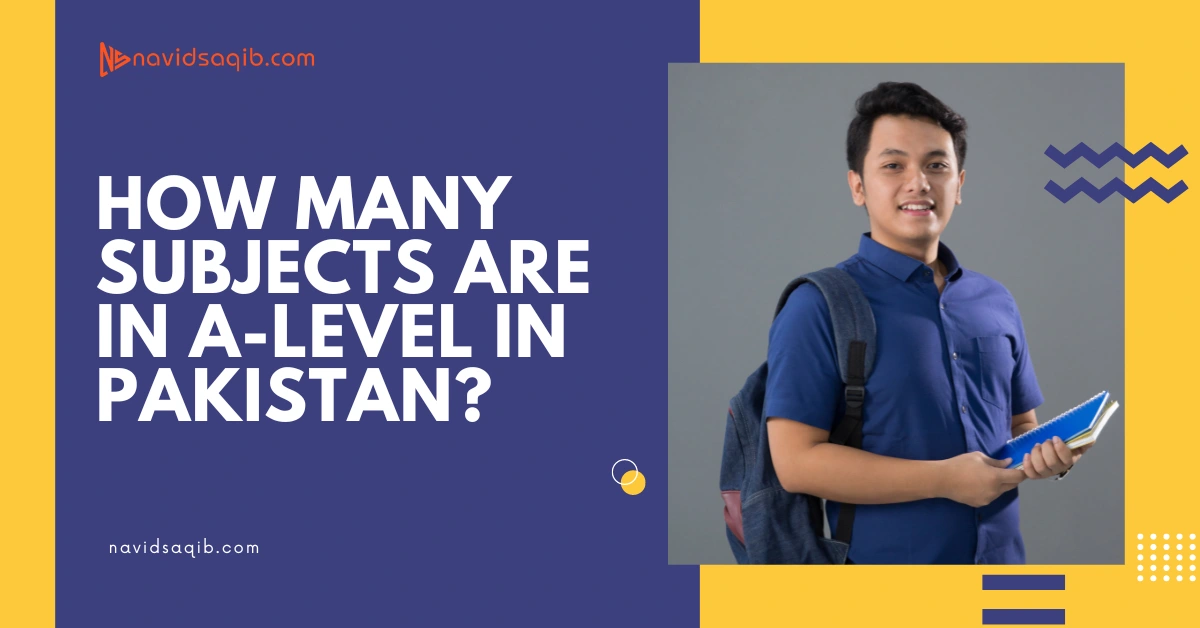 How Many Subjects Are in A-Level in Pakistan