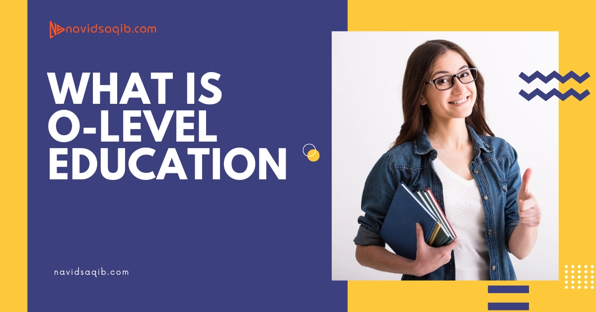 What Is O-Level Education in pakistan