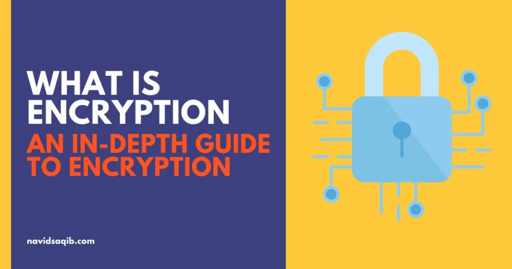 What is Encryption? An In-depth Guide to Encryption