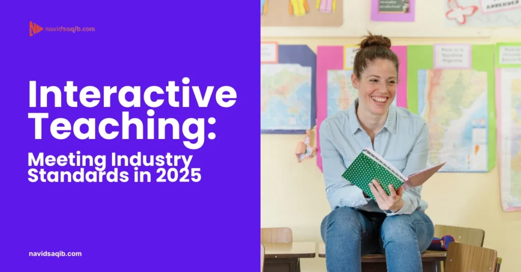 Interactive Teaching: Meeting Industry Standards in 2025